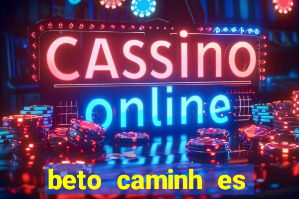 beto caminh es lajeado rs